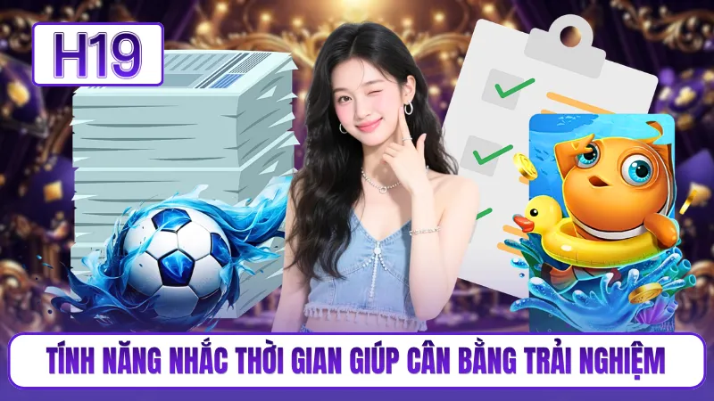 Tính năng nhắc thời gian giúp cân bằng trải nghiệm